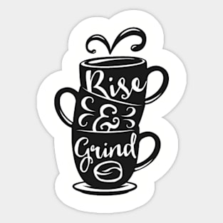 Rise and Grind, Coffee lover gift idea. Sticker